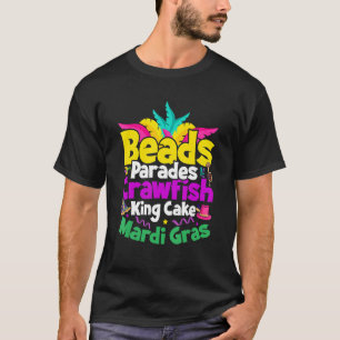 beads parades crawfish king cake mardi gras T-Shirt