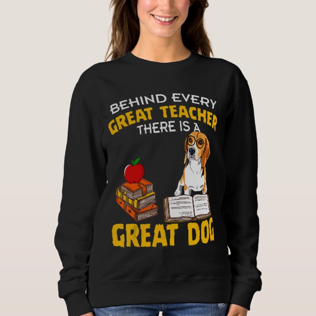 Beagle Behind Every Great Teacher There Is A Great Sweatshirt (Front)