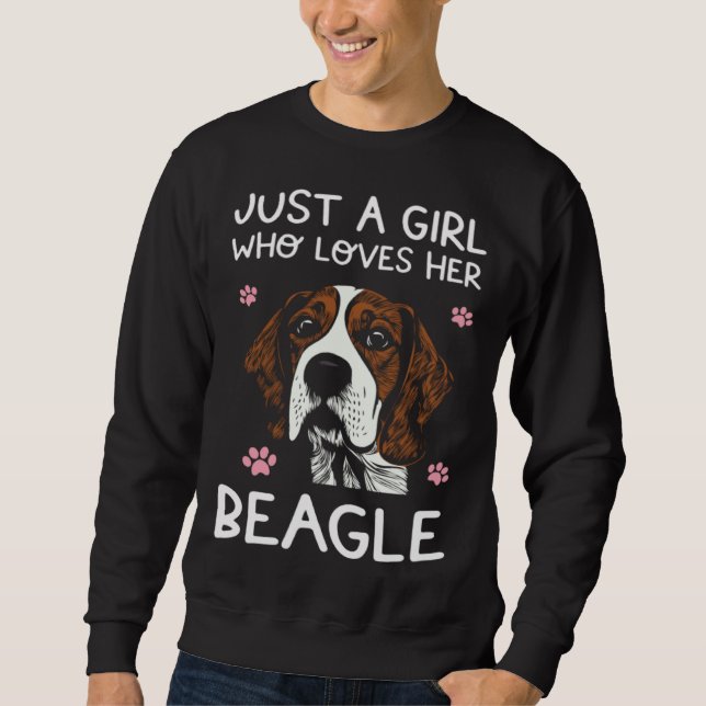 Beagle Dog  Just A Girl Who Loves Beagles Sweatshirt (Front)
