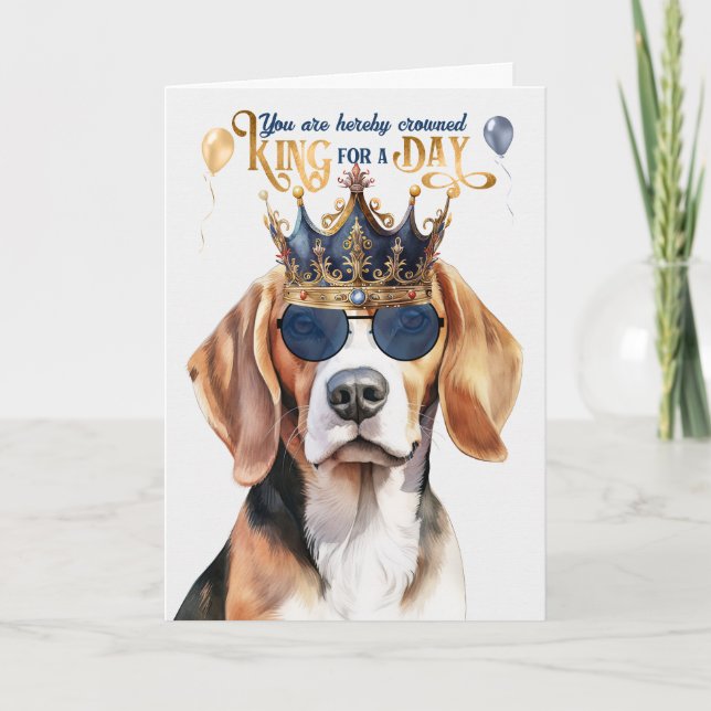 Beagle Dog King for a Day Funny Birthday Card (Front)