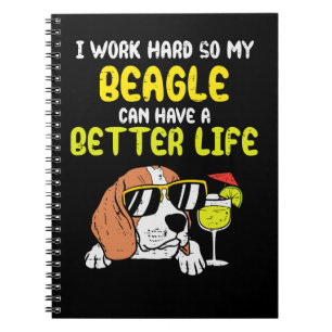 Beagle Dog Work Hard Beagle Better Life Funny Dog Notebook