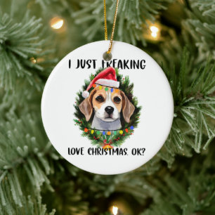 Beagle I Just Freaking Love Christmas Ok Christmas Ceramic Ornament