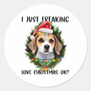Beagle I Just Freaking Love Christmas Ok Christmas Classic Round Sticker
