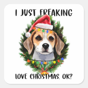 Beagle I Just Freaking Love Christmas Ok Christmas Square Sticker