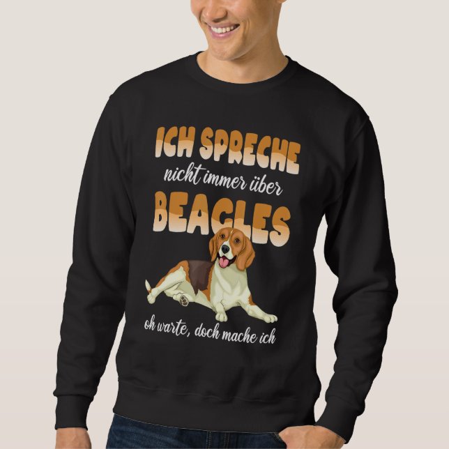 Beagle Ich Speak Nicht Immer Über Beagle Dog Sweatshirt (Front)
