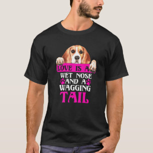 Beagle Love Is Wet Nose Wagging Tail  Dog Graphic T-Shirt