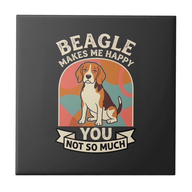 Beagle Makes Me Happy You Not So Much Dog Ceramic Tile (Front)