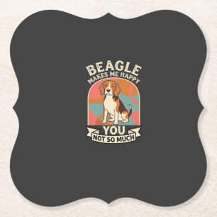 Beagle Makes Me Happy You Not So Much Dog Paper Coaster