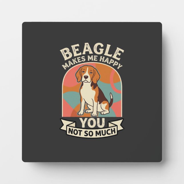 Beagle Makes Me Happy You Not So Much Dog Plaque (Front)