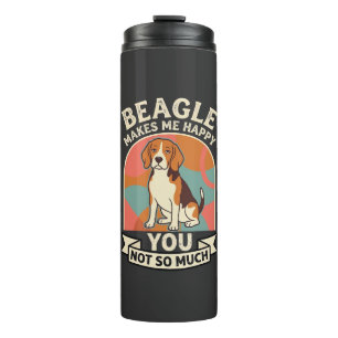 Beagle Makes Me Happy You Not So Much Dog Thermal Tumbler