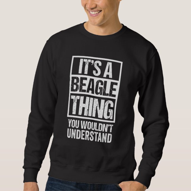 Beagle Momdad Quote Its A Beagle Thing Dog Sweatshirt (Front)