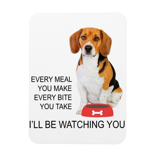 beagle mum every meal you make ill be watching bea magnet (Vertical)