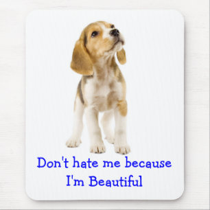 Beagle Puppy Dog - Don't Hate Me I'm Beautiful Mouse Pad