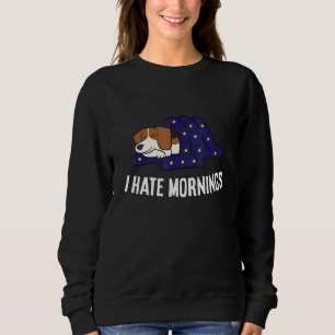 Beagle Tired  Beagle Dog I Hate Mornings Sweatshirt
