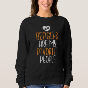 Beagles Are My Favourite People Statement Beagle O Sweatshirt