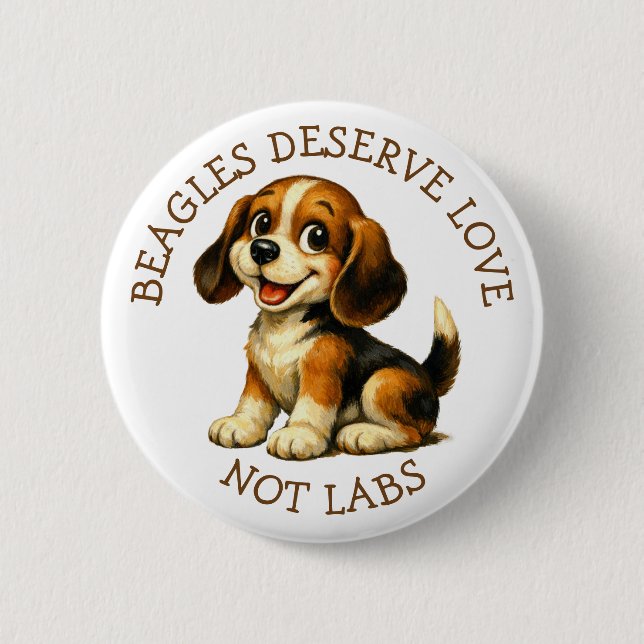 Beagles Deserve Love, Not Labs! 6 Cm Round Badge (Front)