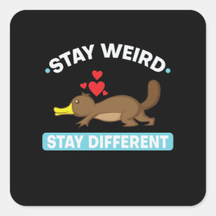 beaked "Stay weird, stay different" Square Sticker