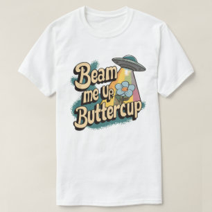Beam Me Up Buttercup - Fun Retro Sci-Fi Design T-Shirt