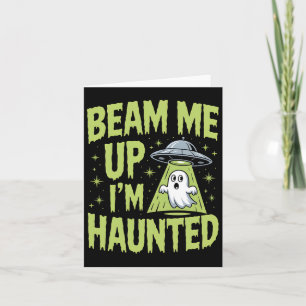 Beam Me Up I’m Haunted – Funny Alien Ghost Hallowe Card