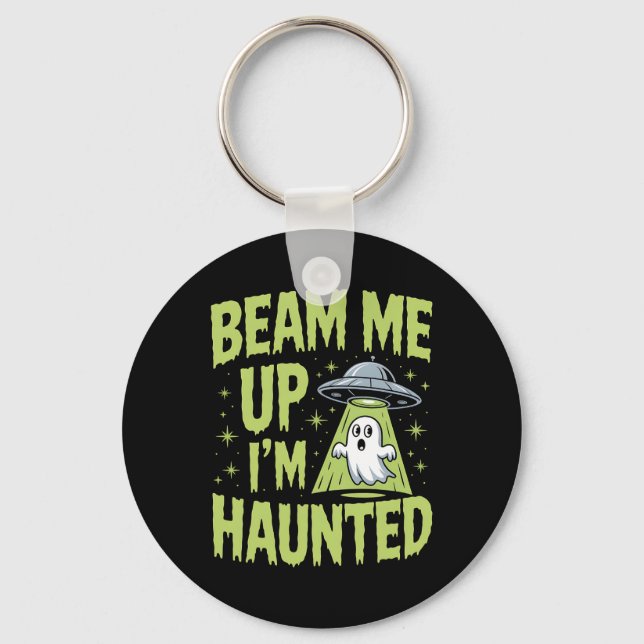 Beam Me Up I’m Haunted – Funny Alien Ghost Hallowe Key Ring (Front)