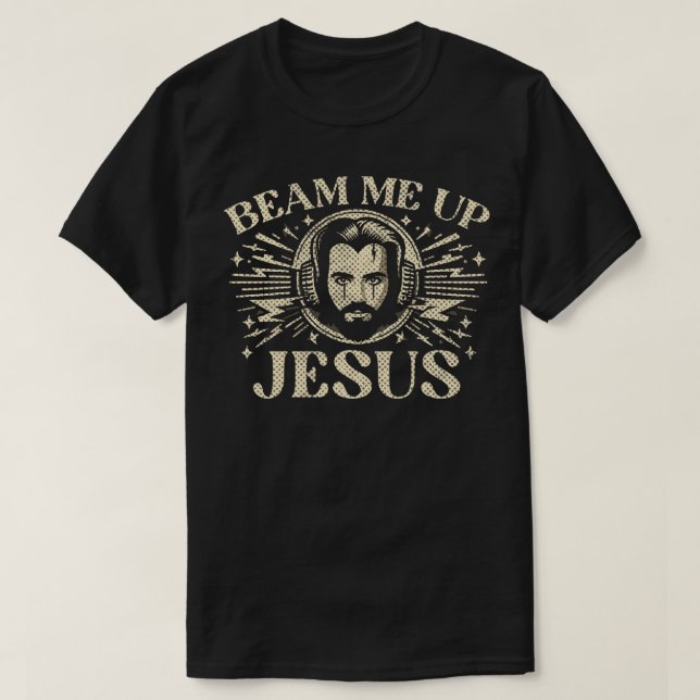 Beam Me Up Jesus T-Shirt (Design Front)