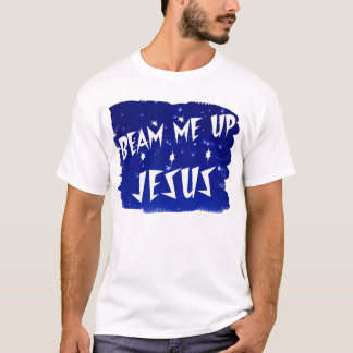 Beam Me Up Jesus T-Shirt