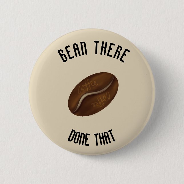 Bean There, done that. 6 Cm Round Badge (Front)