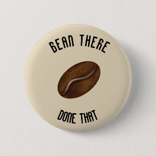 Bean There, done that. 6 Cm Round Badge