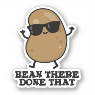 Bean There Done That Funny Bean Pun