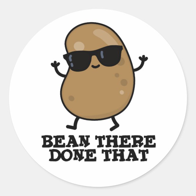 Bean There Done That Funny Bean Pun Classic Round Sticker (Front)