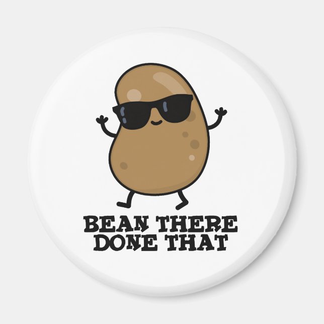 Bean There Done That Funny Bean Pun Magnet (Front)