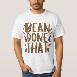 Bean There, Done That T-Shirt