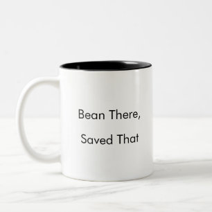 Bean There, Saved That funny coffee mug 