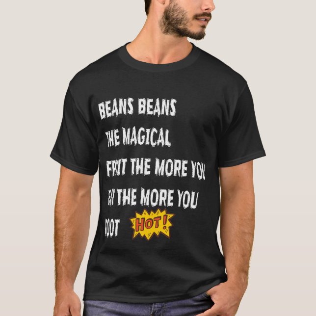 Beans Beans The Magical Fruit Toot Funny Saying Fo T-Shirt (Front)