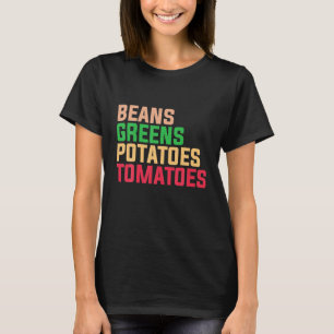Beans Greens Potatoes Tomatoes Thanksgiving T-Shirt