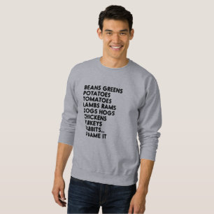 Beans Greens Potatoes U Name It Thanksgiving Sweatshirt