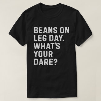 Beans on Leg Day T-Shirt