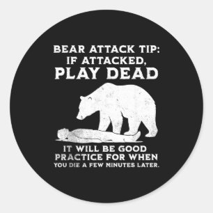 Bear Attack Tip Funny Camng Sarcastic Hiking Men W Classic Round Sticker