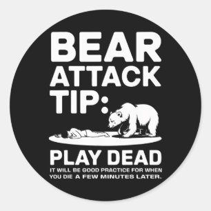 Bear Attack Tip Play Dead Funny Camping Hiking Des Classic Round Sticker