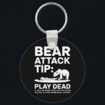 Bear Attack Tip Play Dead Funny Camping Hiking Des Key Ring<br><div class="desc">Bear Attack Tip Play Dead Funny Camping Hiking Design</div>