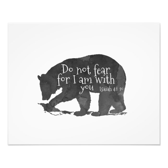 Bear Bible Verse 41-10 Isaiah Do not fear Photo Print (Front)
