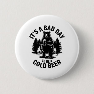 Bear Drinking Beer Camping Funny It's Bad Day To B 6 Cm Round Badge