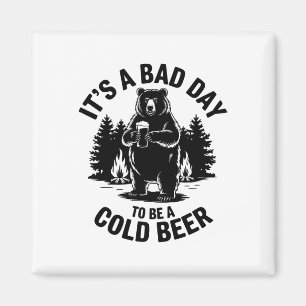 Bear Drinking Beer Camping Funny It's Bad Day To B Magnet