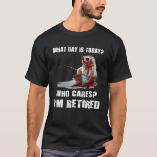 Bear Fishing what day is today who cares Iu2019m r T-Shirt