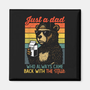 Bear Funny Just A Dad Who Always Came Back - Fathe Magnet