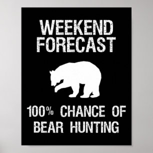 Bear Hunting Gift - Funny Hunter Weekend Forecast Poster