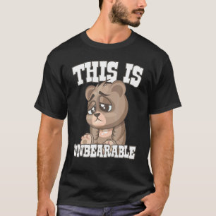 Bear Hunting This Is Unbearable T-Shirt