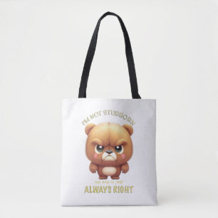 Bear I'm Not Stubborn My Way Is Just Always Right Tote Bag
