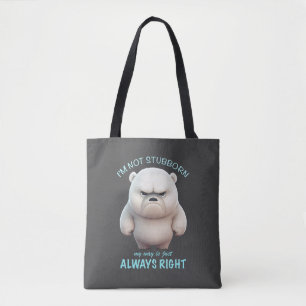 Bear I'm Not Stubborn My Way Is Just Always Right  Tote Bag