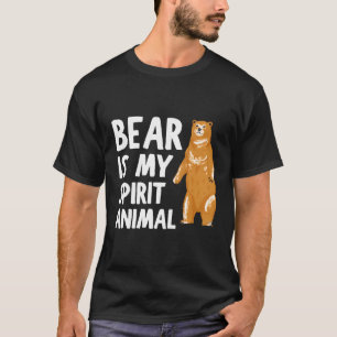 Bear Is My Spirit Animal T-Shirt